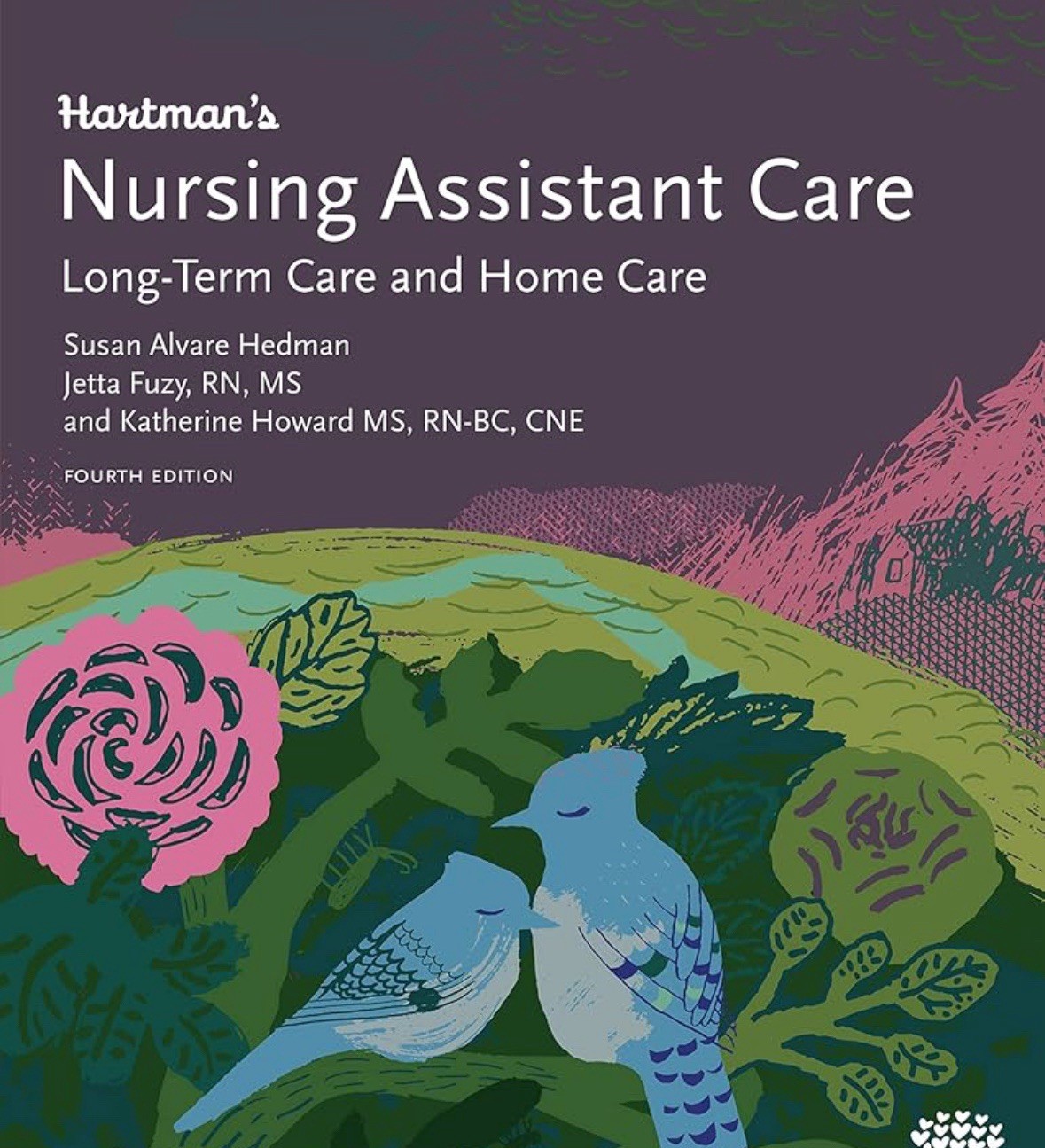 Hartman’s Nursing Assistant Care: Long-Term Care and Home Care”, 4th Edition