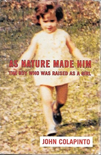 As Nature Made Him: The Boy Who Was…, Colapinto, John