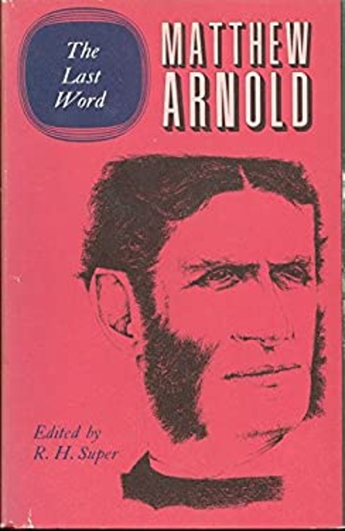 The Complete Prose Works of Matthew Arnold : Volume XI. the Last