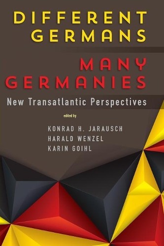 Konrad H. Jarausch Different Germans, Many Germanies (Paperback) (UK IMPORT)