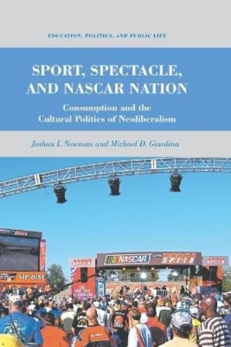 J. Newman M. Giardina Sport, Spectacle, and NASCAR Nation (Paperback)