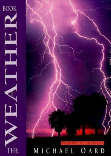 The Weather Book (Wonders of Creation) – Hardcover By Michael Oard – ACCEPTABLE