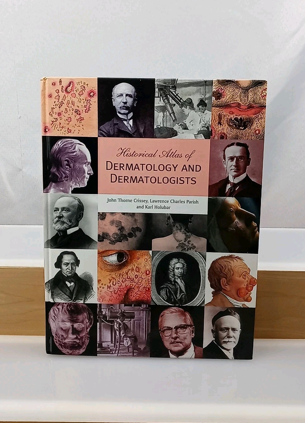 Historical Atlas of Dermatology and Dermatologists History Of Dermatology