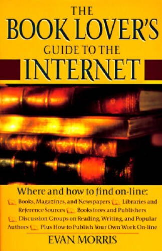 Book Lovers Guide to the Internet – Paperback By Morris, Evan – GOOD