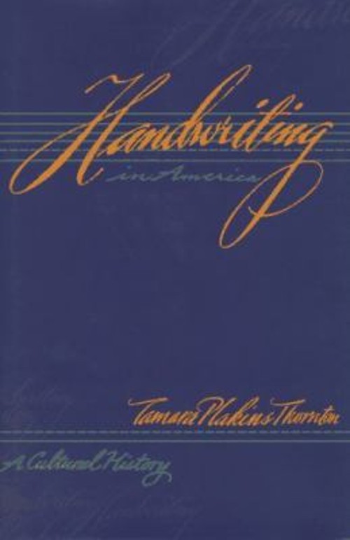 Handwriting in America : A Cultural History Hardcover Tamara P. T