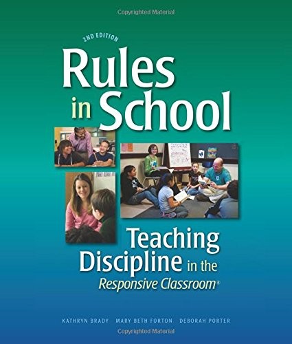 Rules in School: Teaching Discipline in the Responsive Classroom, 2nd Editio…