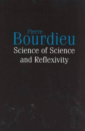Science of Science and Reflexivity – Paperback By Bourdieu, Pierre – GOOD