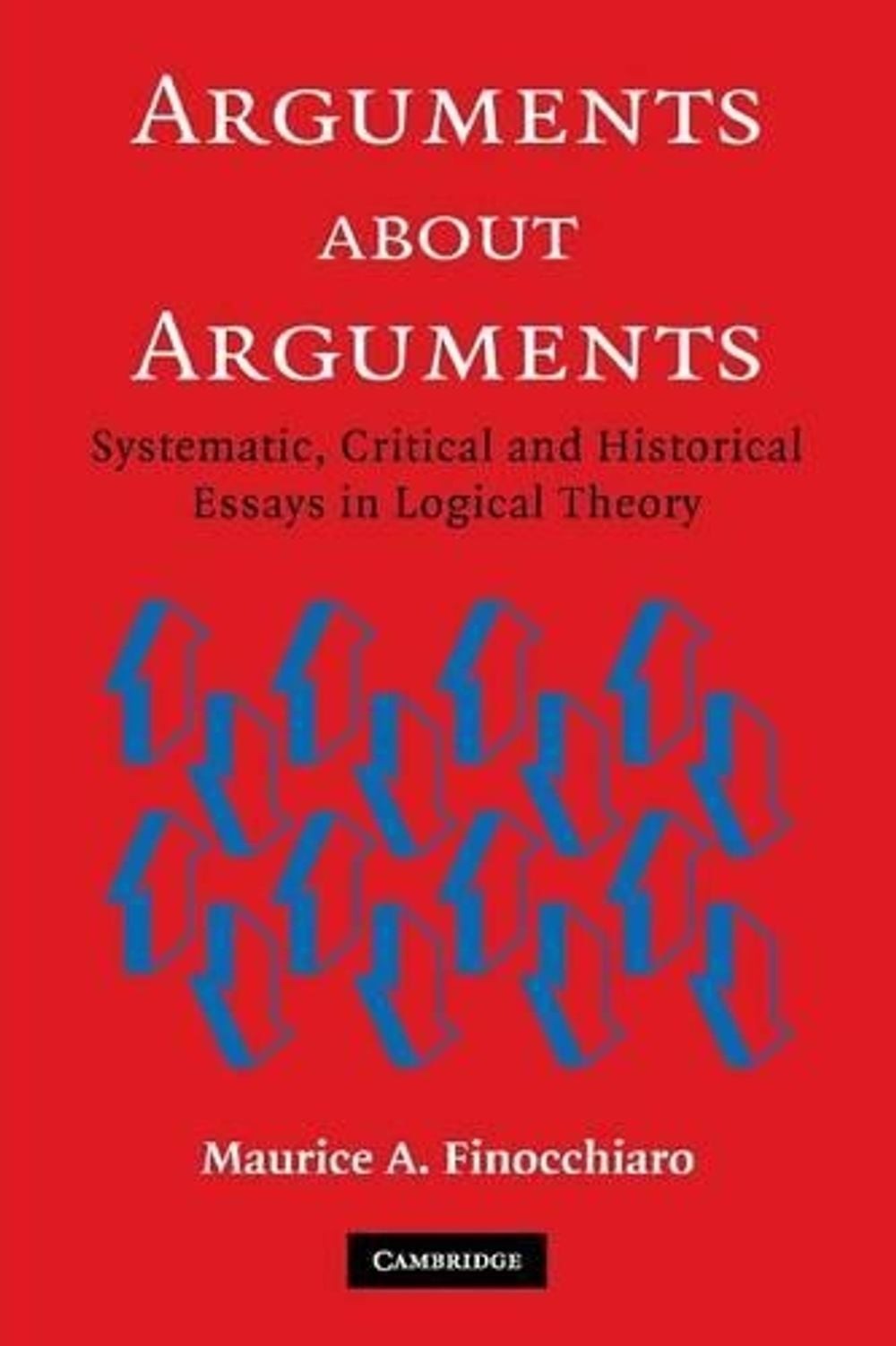 Arguments about Arguments: Systematic, Critical, and Historical Essays In Logica