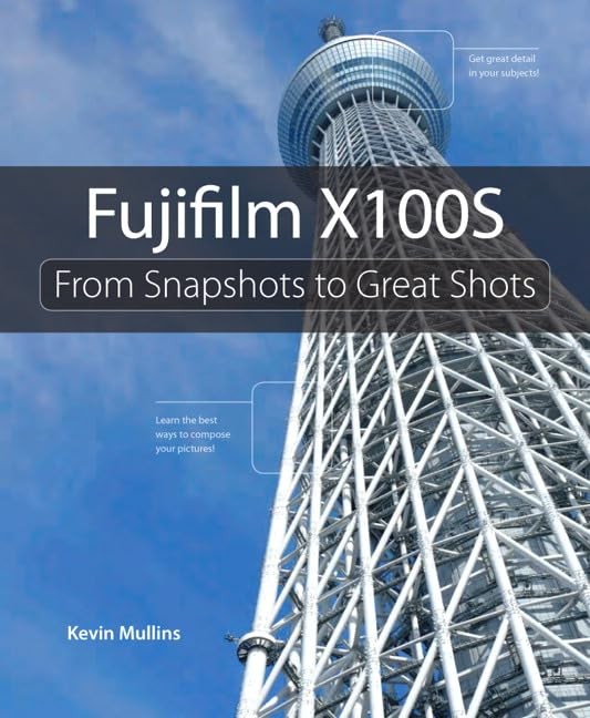 Fujifilm X100S: From Snapshots to Gr…, Mullins, Kevin