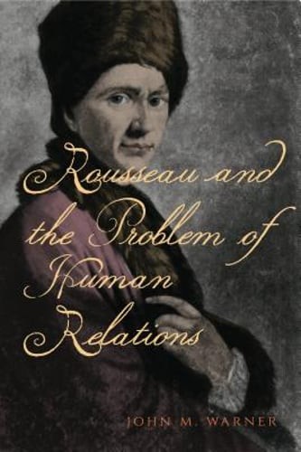 Rousseau and the Problem of Human Relations by John M. Warner: Used