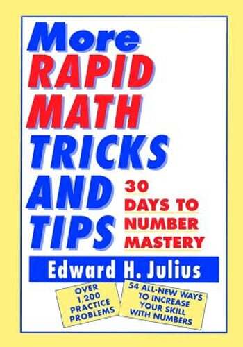 More Rapid Math: Tricks and Tips: 30 Days to Number Mastery by Edward H. Julius