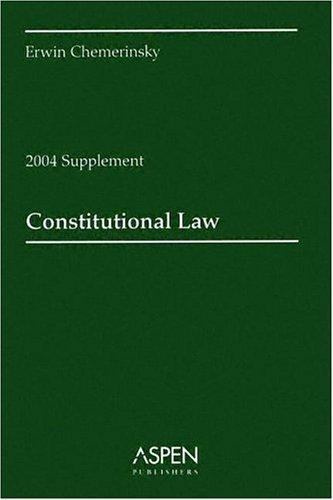 Constitutional Law: 2004 Constitutional Law by Erwin Chemerinsky
