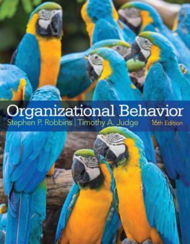 Organizational Behavior by Timothy A. Judge and Stephen P. Robbins (2014,…