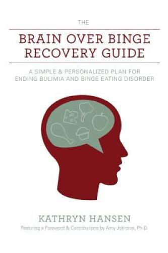 The Brain over Binge Recovery Guide: A Simple and Personalized Plan for E – GOOD