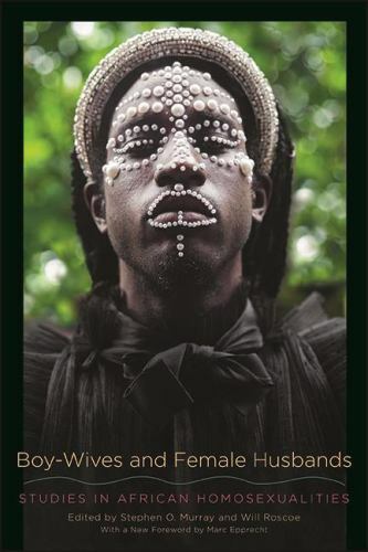 Boy-Wives and Female Husbands: Studies in African Homosexualities (Suny Press O