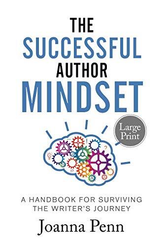 The Successful Author Mindset: A Handbook for Surviving the Writer’s Journey-,