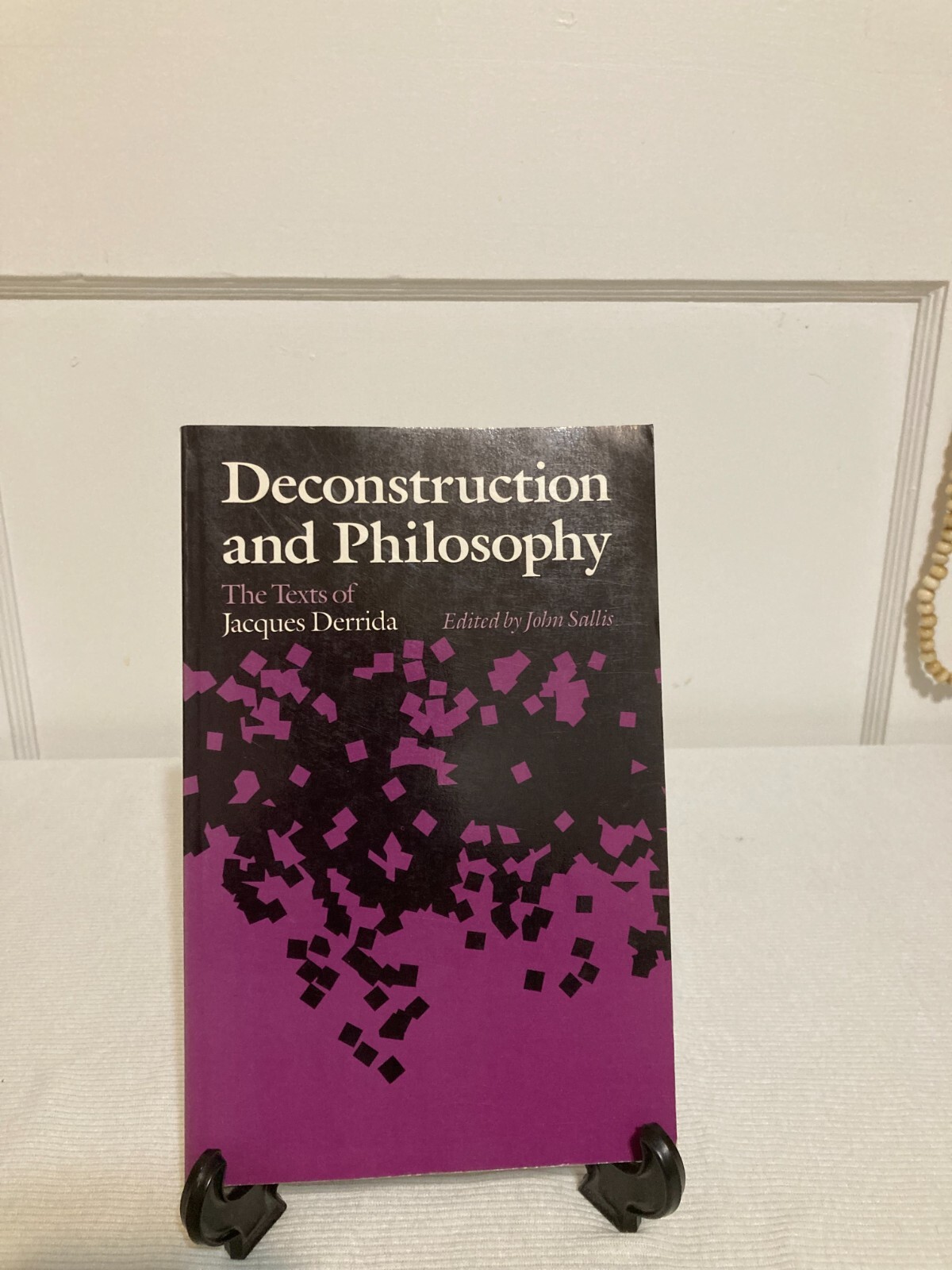 Deconstruction and Philosophy : The Texts of Jacques Derrida by John Sallis…