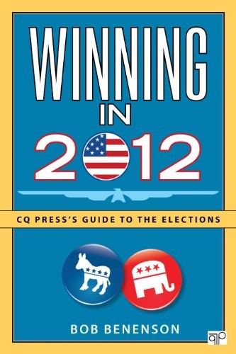 Winning in 2012: CQ Press?s Guide to …, Benenson, Bob
