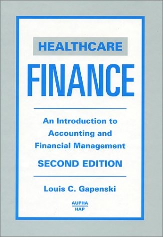 HEALTHCARE FINANCE: AN INTRODUCTION TO ACCOUNTING AND By Louis C. Gapenski *VG+*