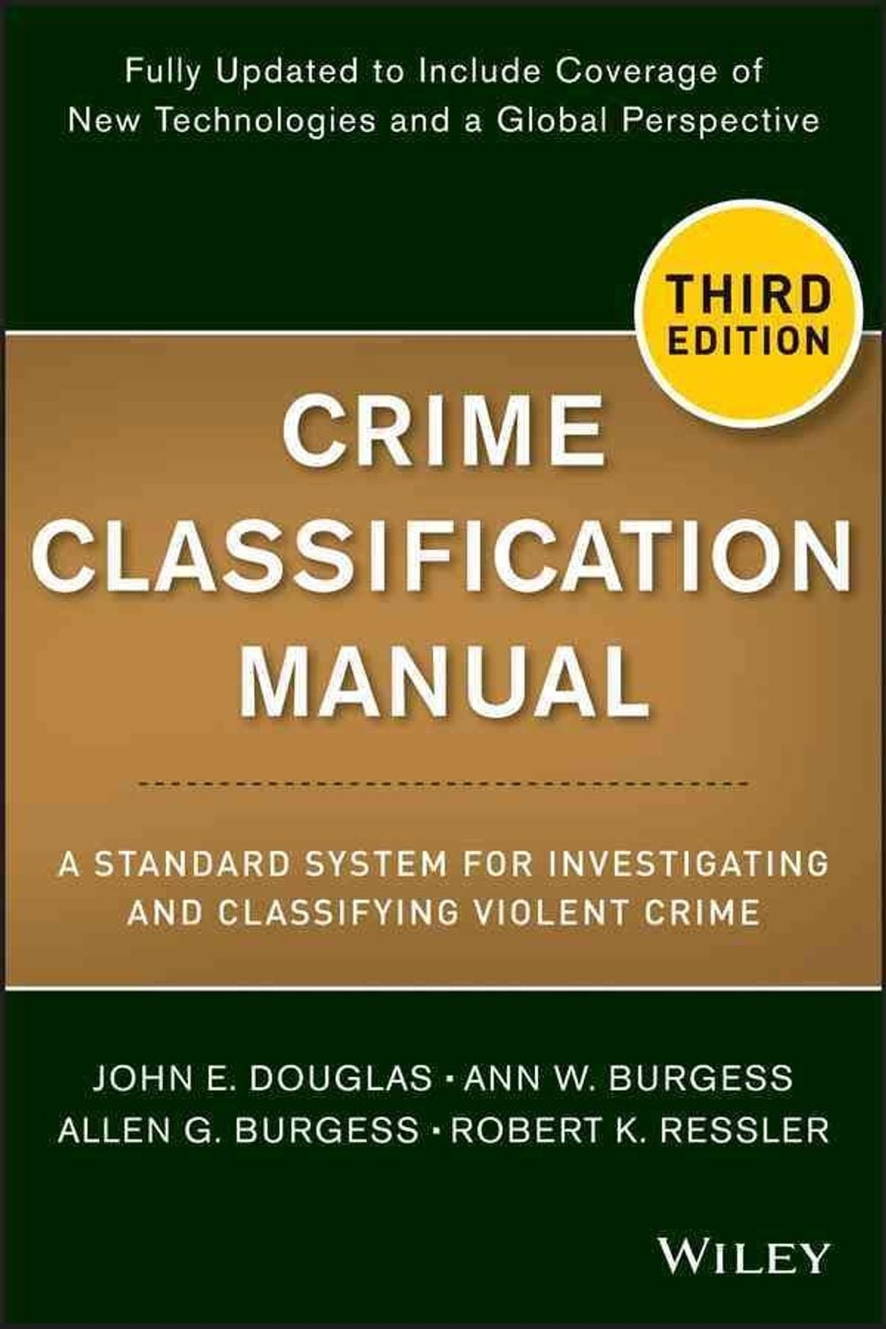 Crime Classification Manual: A Standard System for Investigating and Classifying