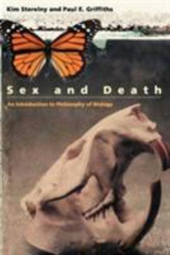 Sex and Death: An Introduction to Philosophy of Biology by Sterelny, Kim