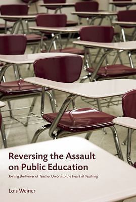 The Future of Our Schools: Teachers Unions and Social Justice by Weiner, Lois