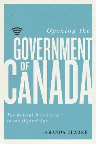Amanda Clarke Opening the Government of Canada (Hardback) (UK IMPORT)
