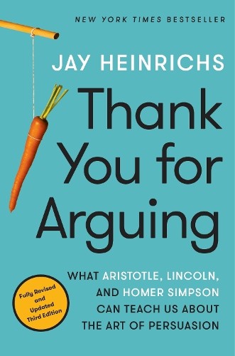 Thank You for Arguing, Third Edition…, Heinrichs, Jay