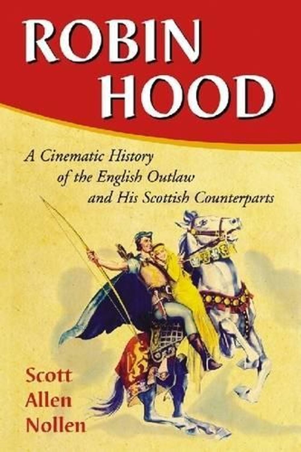 Robin Hood: A Cinematic History of the English Outlaw and His Scottish Counterpa