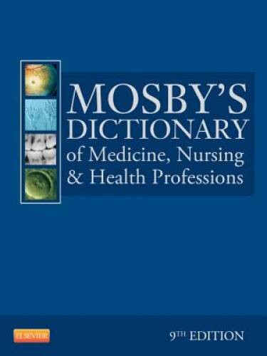 Mosbys Dictionary of Medicine, Nursing Health Professions, 9th Edition – GOOD
