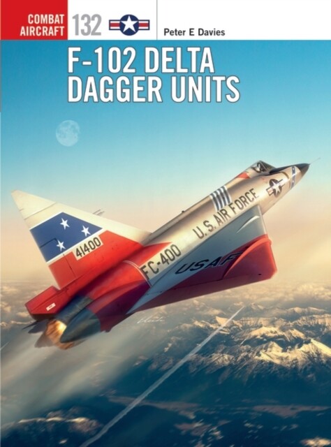 Combat Aircraft 132: F-102 Delta Dagger Units BOOK