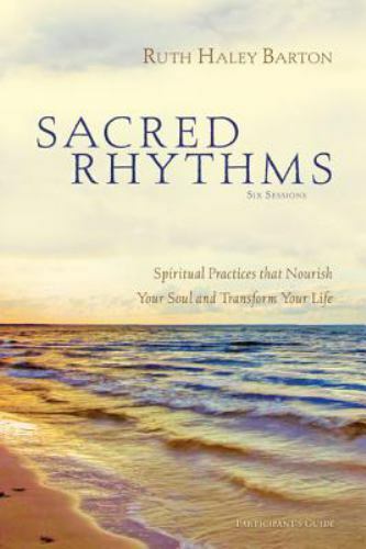 Sacred Rhythms Participant’s Guide: Spiritual Practices that Nourish Your Soul