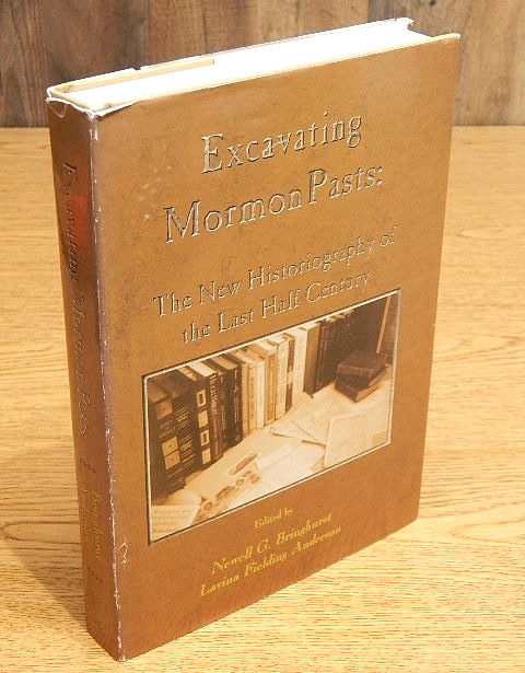 Excavating Mormon Pasts : The New Historiography of the Last Half Century…