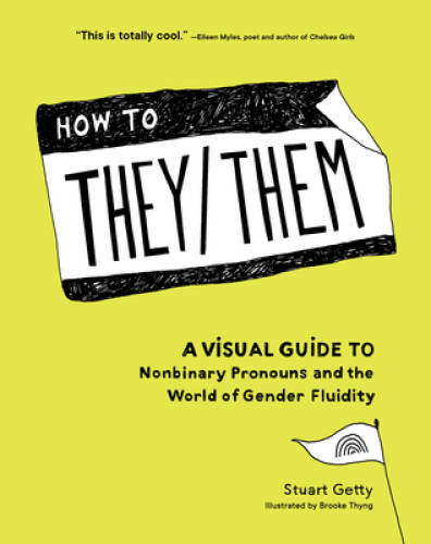How to They/Them: A Visual Guide to Nonbinary Pronouns and the World – VERY GOOD