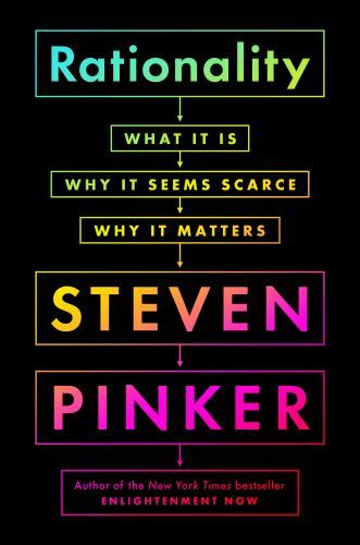 Rationality: What It Is, Why It Seems Scarce, Why It Matters, Pinker, Steven, Go