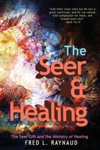 The Seer & Healing: The Seer Gift And The Ministry Of Healing