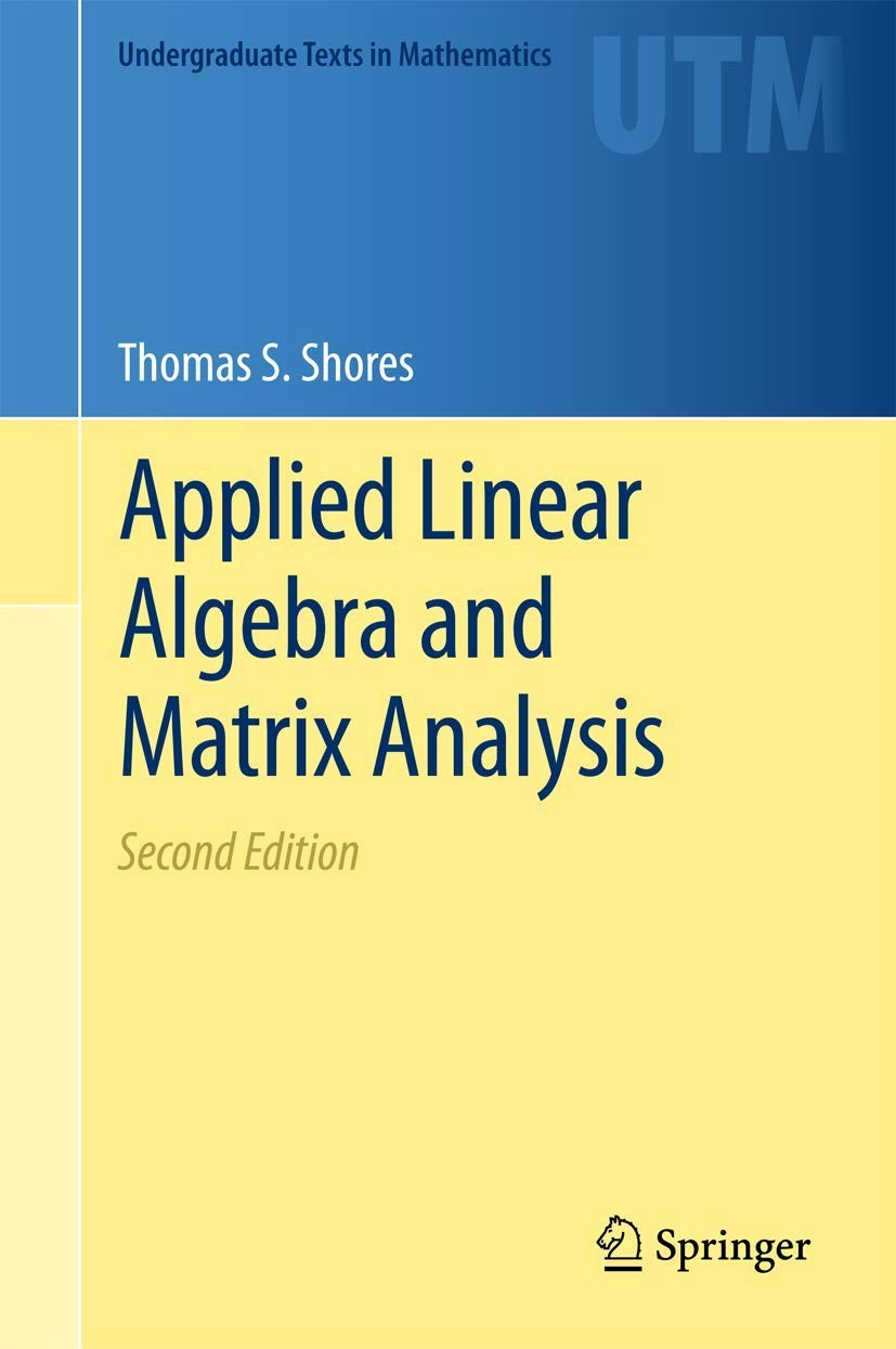 Applied Linear Algebra and Matrix Analysis (Undergraduate Texts in Mathemati…