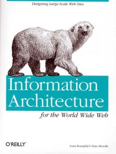 Information Architecture for the World Wide Web: Designing Large-scale Web S…