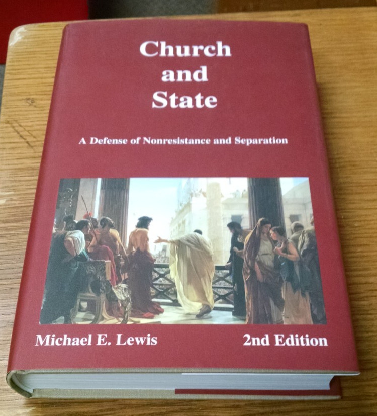 Church and State: A Defense of Nonresistance and Separation by Michael E. Lewis