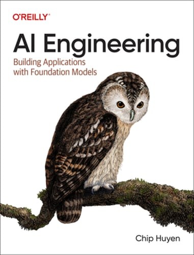 AI Engineering: Building Applications with Foundation Models by Chip Huyen: Used