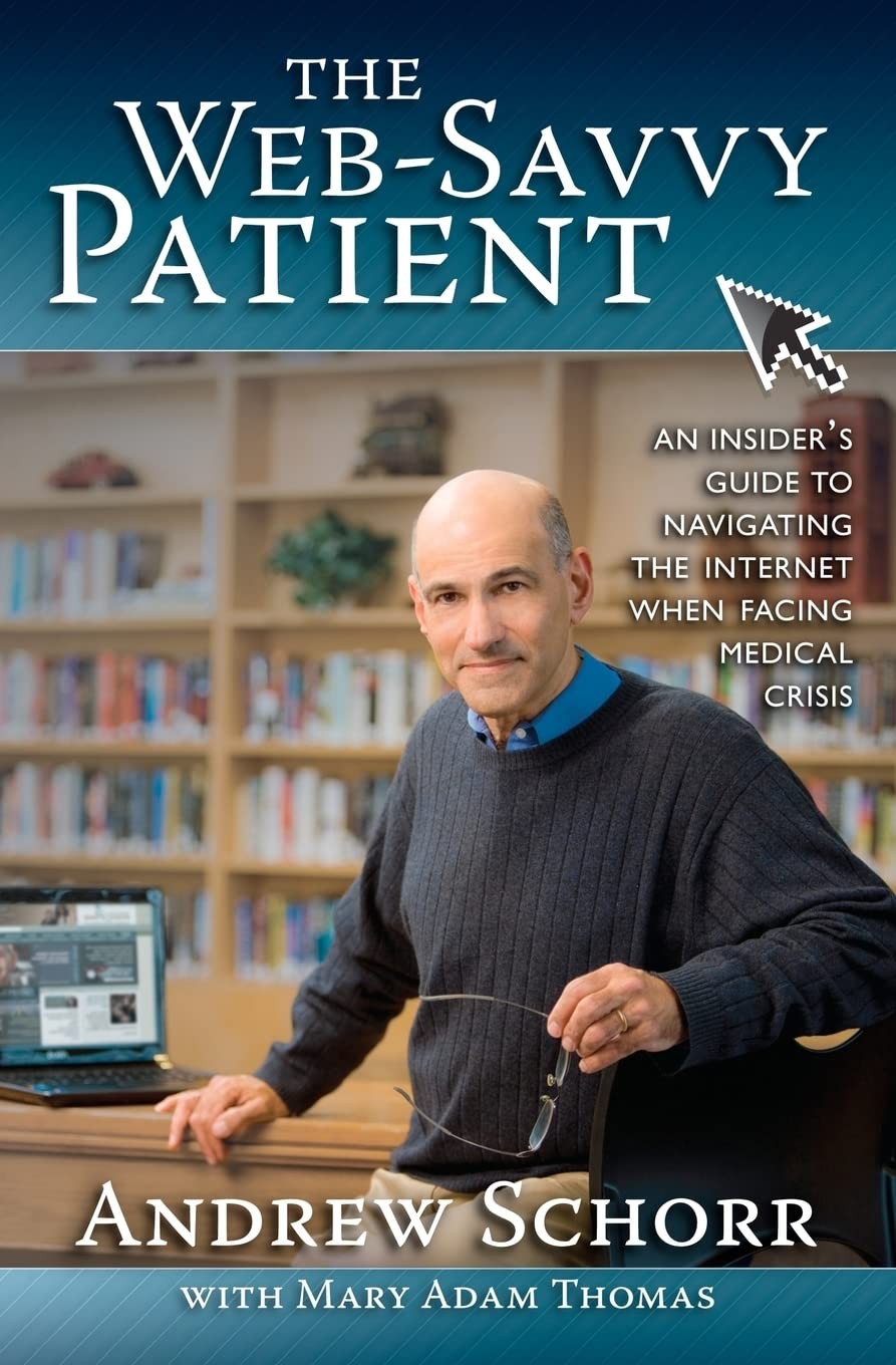 The Web-Savvy Patient: An Insider’s Guide to Navigating the Internet When Fa…