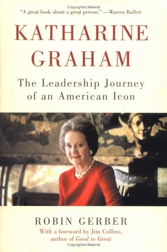Katharine Graham: The Leadership Journey of an American Icon