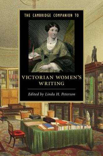 The Cambridge Companion to Victorian Women’s Writing by Peterson: New