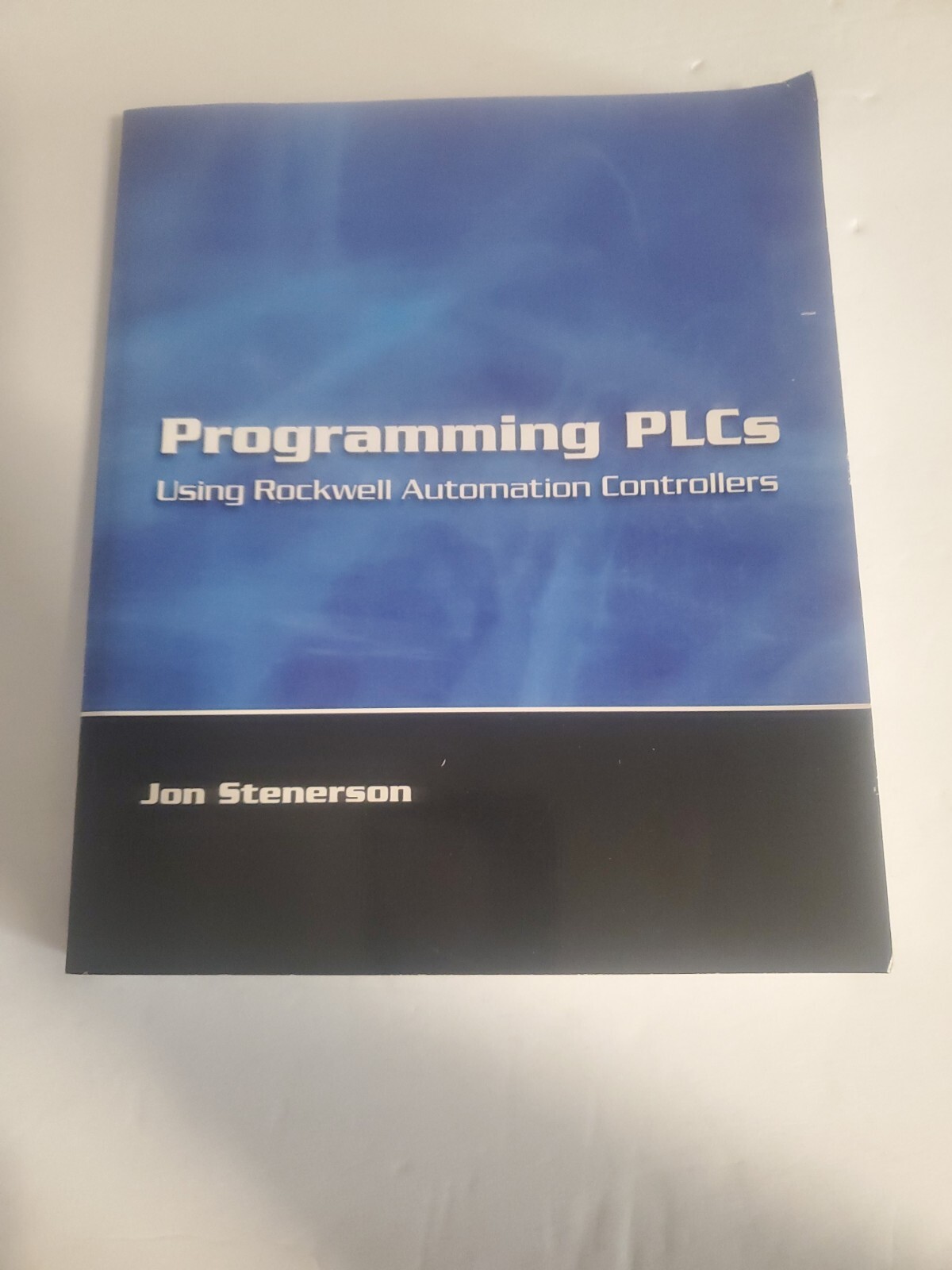 Programming PLCs Using Rockwell Automation Controllers by Jon Stenerson…