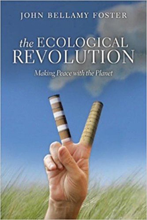 The Ecological Revolution : Making Peace with the Planet John Bel