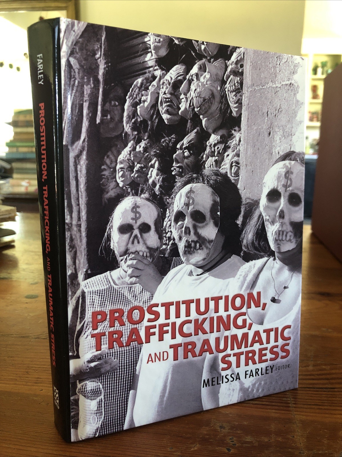 Prostitution, Trafficking and Traumatic Stress (2003) edited Mellissa Farley