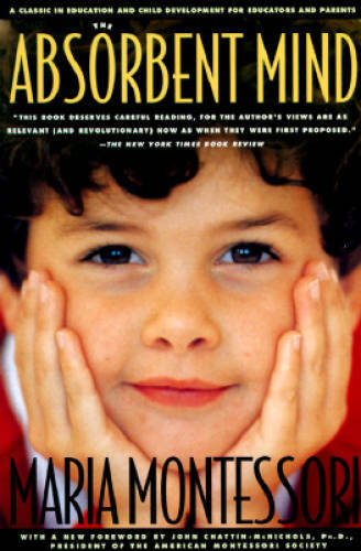 The Absorbent Mind – Paperback By Montessori, Maria – GOOD