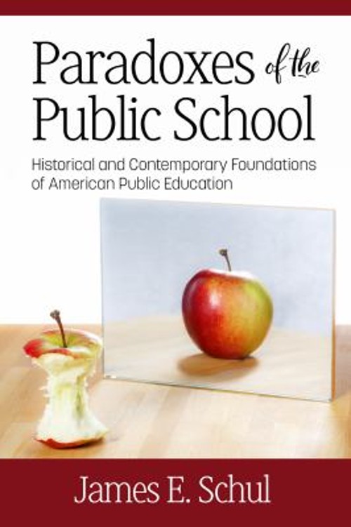 Paradoxes of the Public School : Historical and Contemporary Foun