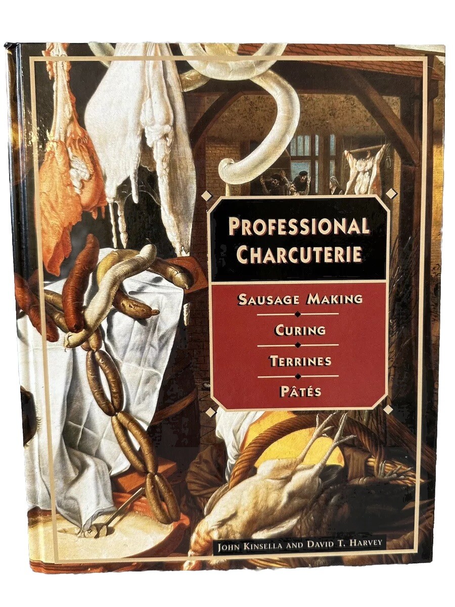 Sausage Making Professional Charcuterie Sausage Making, Curing, Terrines & Pates