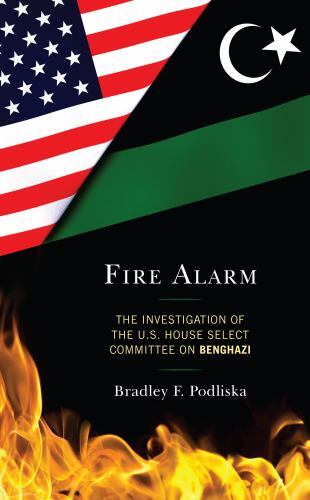 Fire Alarm : The Investigation of the U.s. House Select Committee on Benghazi…